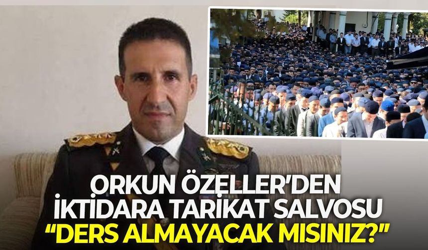 Orkun Özeller’den iktidara tarikat salvosu: “Ders almayacak mısınız?”