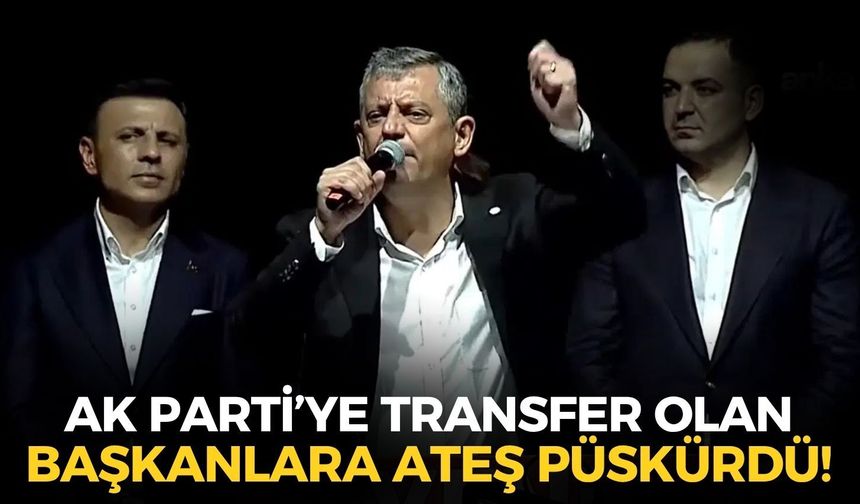 SON DAKİKA YENİ Parti'nin ilk mitinginde Özgür Özel AK Parti'ye transfer olan başkanlara ateş püskürdü!