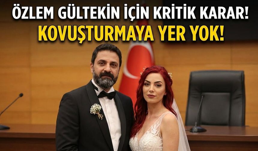 Özlem Gültekin için kritik karar!  Kovuşturmaya yer yok