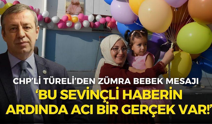 CHP’li Türeli’den Zümra Bebek mesajı: Bu sevinçli haberin ardında acı bir gerçek var!