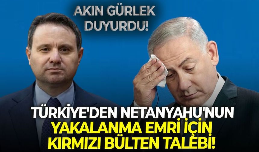 SON DAKİKA Türkiye'den Netanyahu'nun yakalanma emri için Kırmızı Bülten talebi!