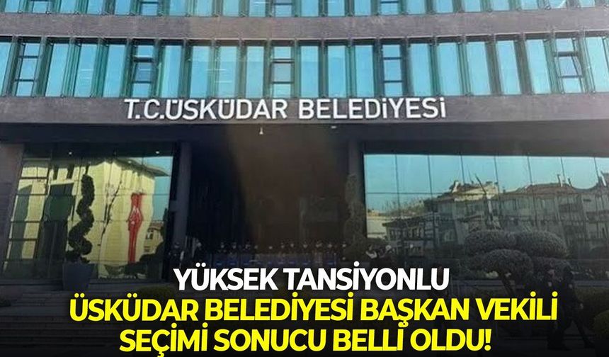SON DAKİKA Üsküdar’da 4 tur yapılan seçim bitti: Koltuğun yeni sahibi belli oldu!