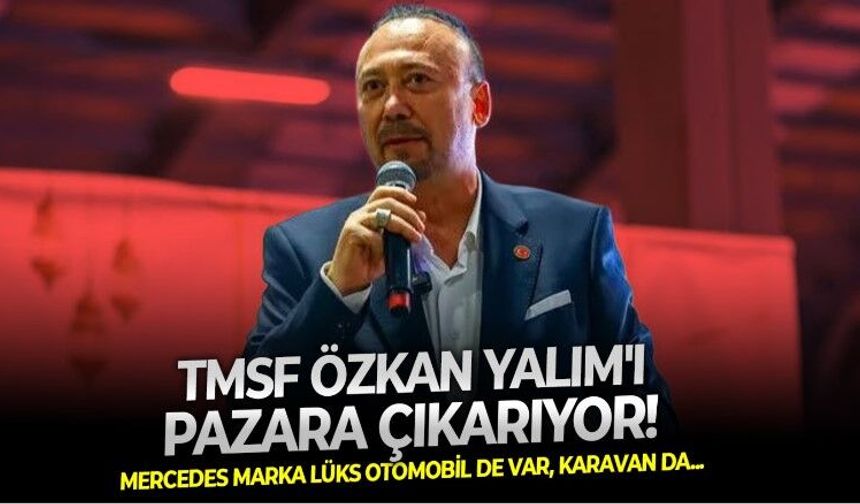TMSF, Özkan Yalım'ın şirketleri için düğmeye bastı: Aralarında lüks otomobil ve karavan da  bulunan 21 araç satışta