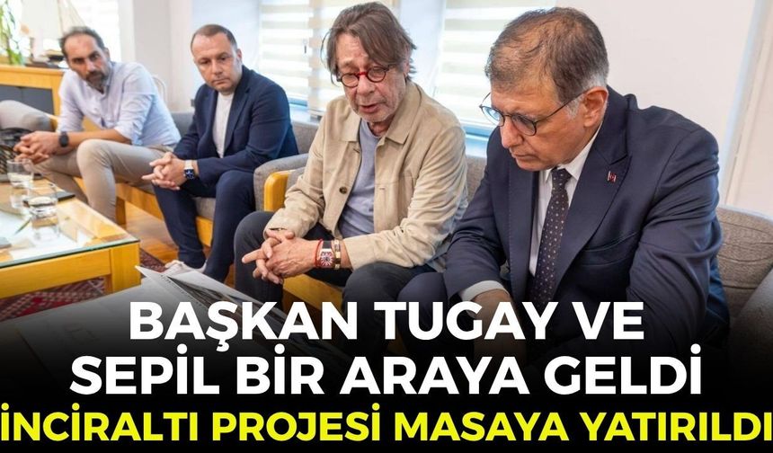 Başkan Tugay ve Göztepe Onursal Başkanı Sepil bir araya geldi! İnciraltı projesi masaya yatırıldı