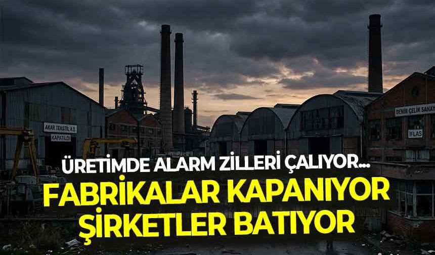 Üretimde alarm zilleri çalıyor... Fabrikalar kapanıyor, şirketler batıyor!