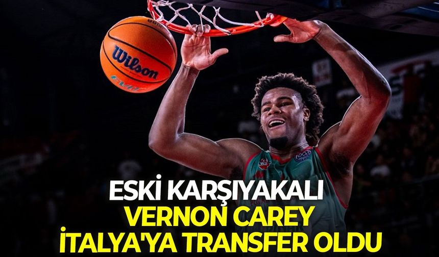 Eski Karşıyakalı Vernon Carey, İtalya’ya transfer oldu!