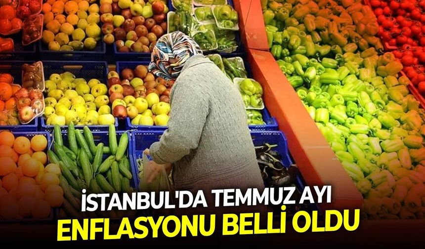 SON DAKİKA İstanbul'da Temmuz Ayı enflasyonu belli oldu: Fiyat artışında zirve sağlık grubunun!