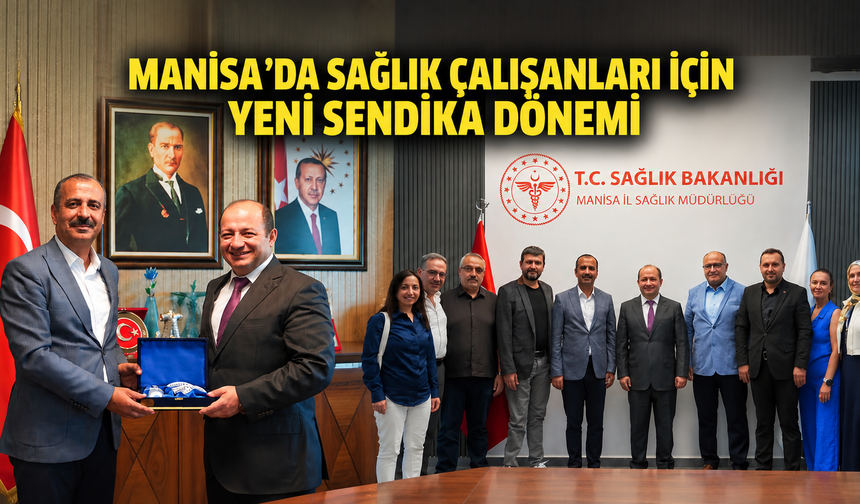Manisa’da sağlık çalışanları için yeni sendika dönemi