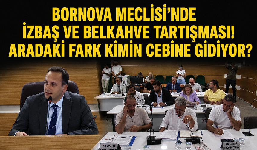 Bornova meclisi’nde izbaş ve belkahve tartışması! “Aradaki fark kimin cebine gidiyor?”