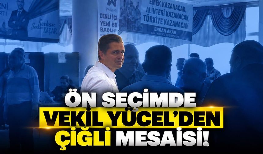 Ön seçimde Vekil Yücel'den Çiğli mesaisi!
