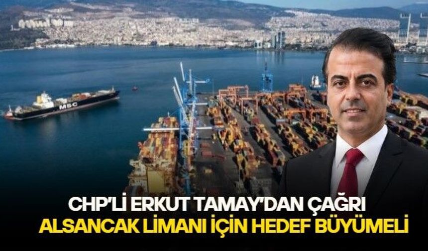 CHP'den İzmir Alsancak Limanı için yeni hedef: Gerekli yatırım yapılırsa Rotterdam ve Hamburg limanları gibi küresel bir merkez olur