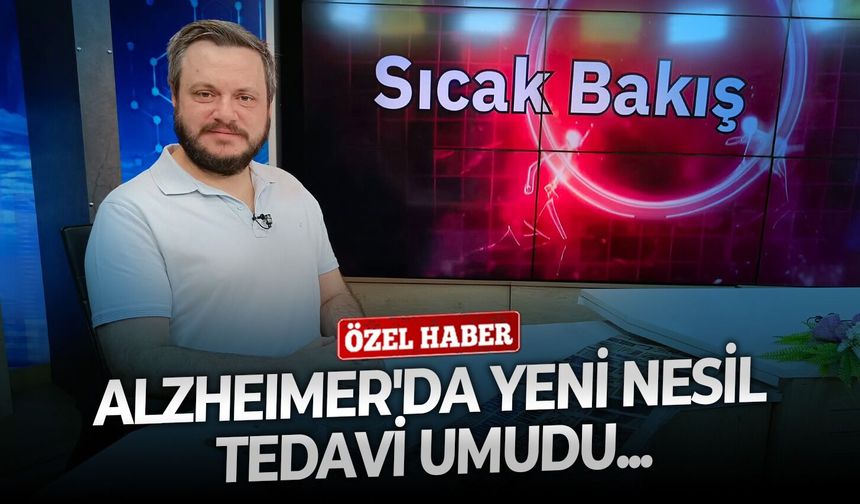 Alzheimer'da yeni nesil tedavi umudu