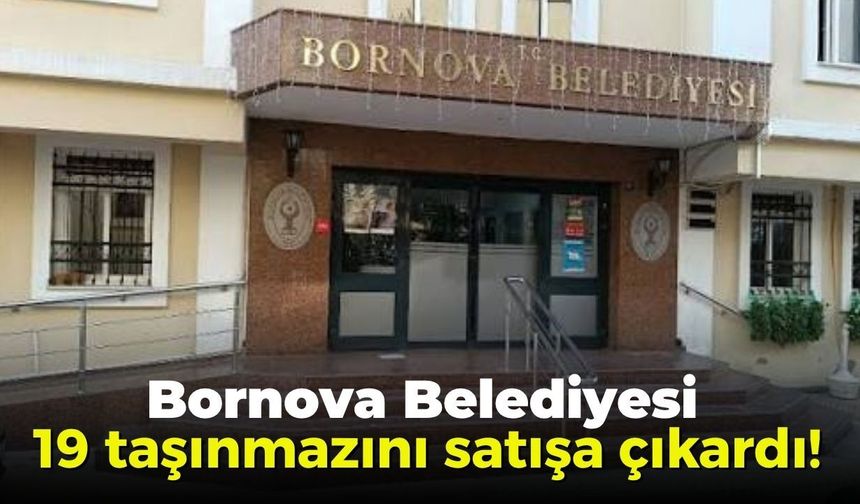 Bornova Belediyesi 19 taşınmazını satışa çıkardı