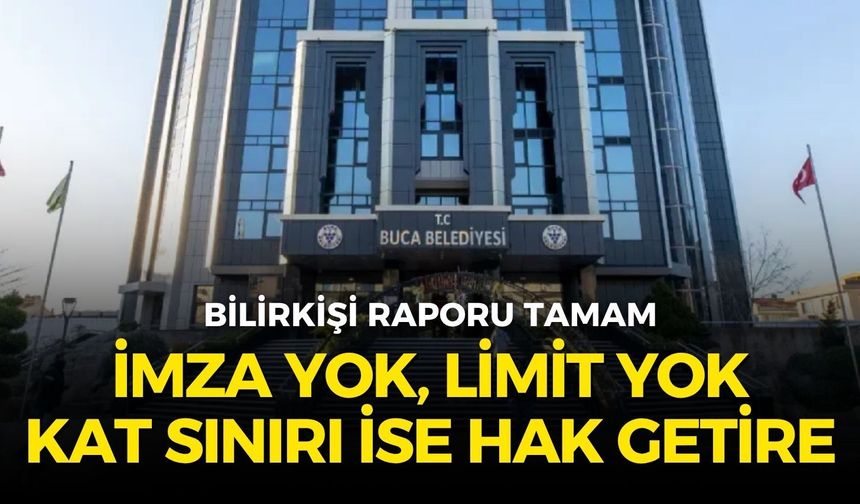 Buca Belediyesi’ne yönelik bilirkişi raporu tamam: İmza yok, limit yok, kat sınırı ise hak getire