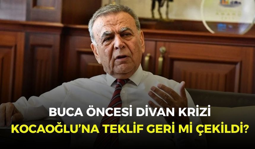 Buca öncesi Divan krizi: Kocaoğlu’na teklif geri mi çekildi?