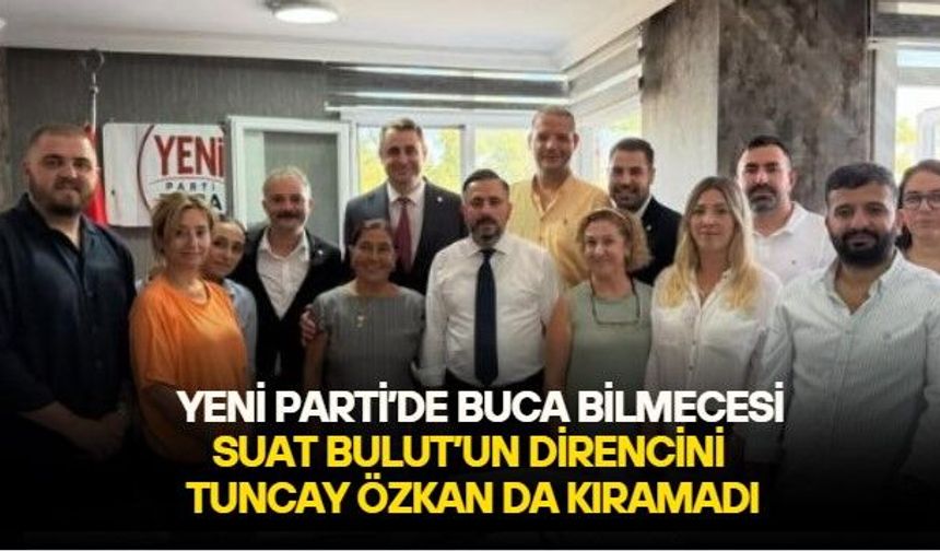 Yeni Parti Buca'da Suat Bulut-Hüseyin Duyan yarışı için geri sayım başladı! Tuncay Özkan liderliğindeki heyetin çabası da işe yaramadı
