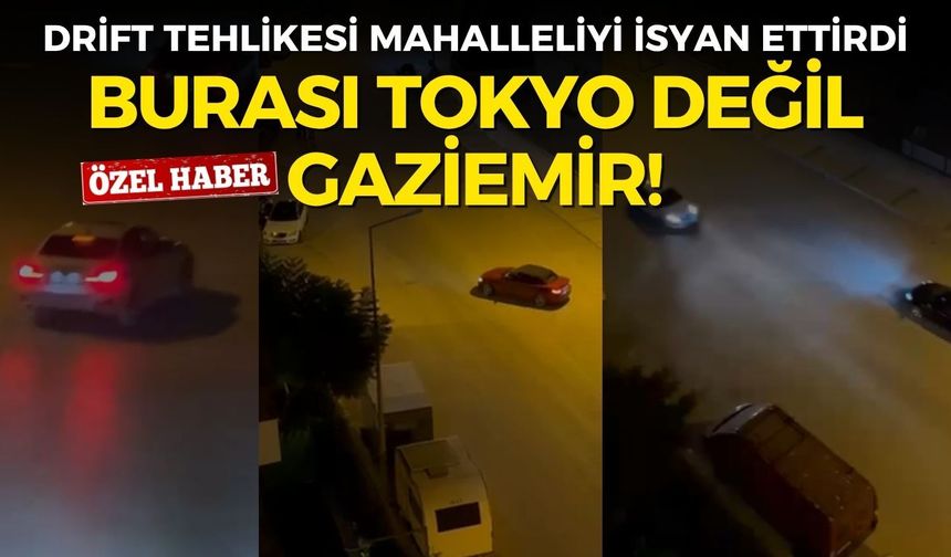 Burası Tokyo değil, Gaziemir! Drift tehlikesi mahalleliyi isyan ettirdi
