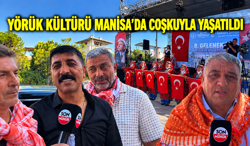 Yörük Kültürü Manisa’da coşkuyla yaşatıldı