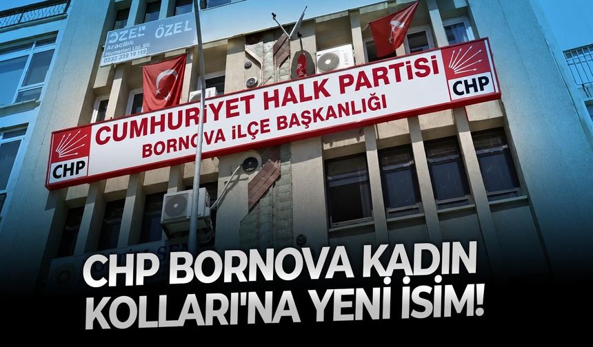 CHP Bornova Kadın Kolları'na yeni isim atandı!