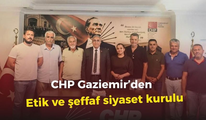 CHP Gaziemir’den etik ve şeffaf siyaset kurulu