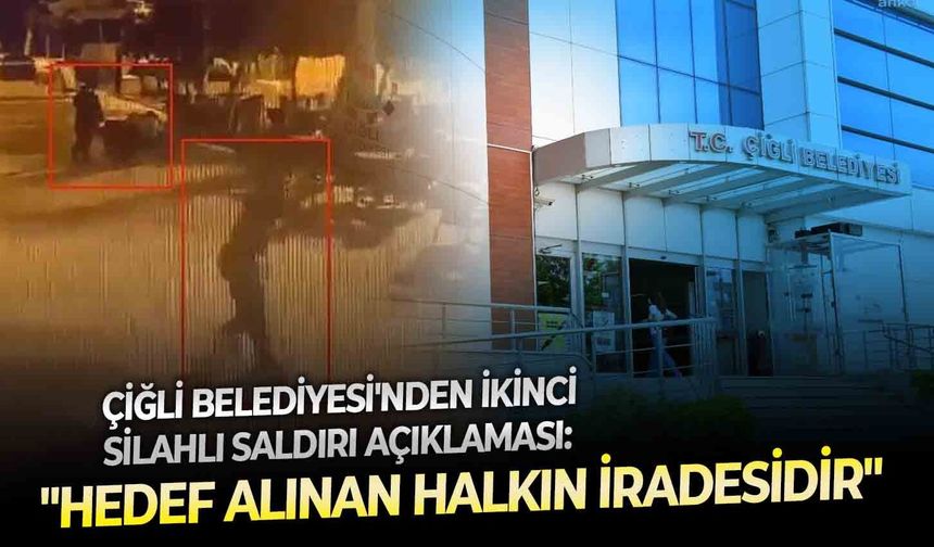 Çiğli Belediyesi'nden ikinci silahlı saldırı açıklaması: "Hedef alınan halkın iradesidir"