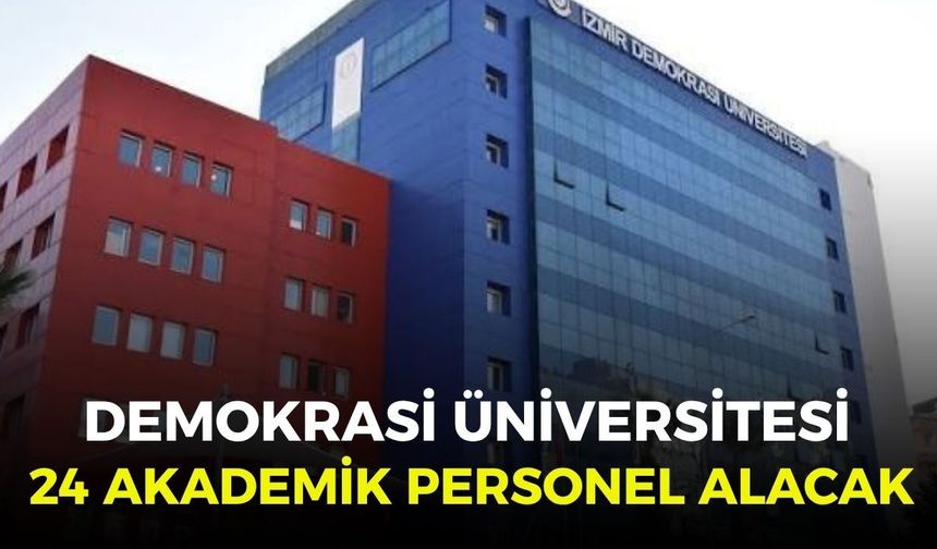 Demokrasi Üniversitesi 24 akademik personel alacak