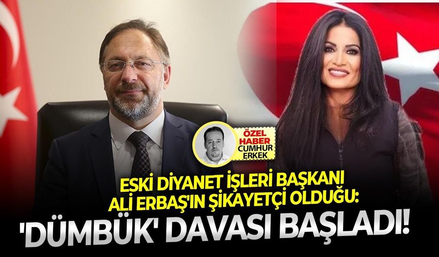 Eski Diyanet İşleri Başkanı Ali Erbaş'ın şikayetçi olduğu: 'Dümbük' davası başladı!