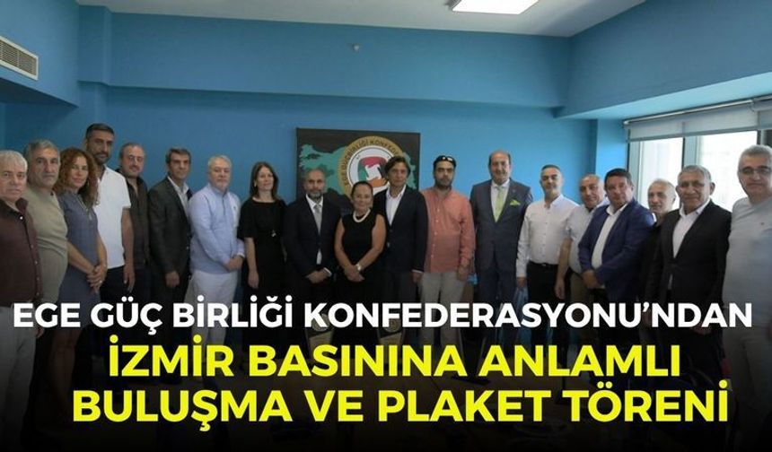 Ege Güç Birliği Konfederasyonu’ndan İzmir Basınına Anlamlı Buluşma ve Plaket Töreni