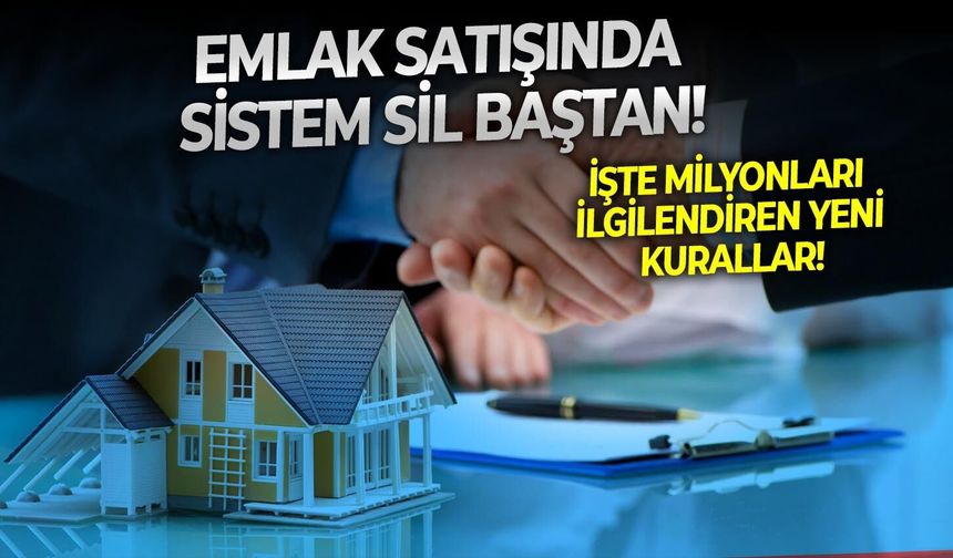 İşte milyonları ilgilendiren yeni kurallar: Emlak satışında sistem sil baştan!