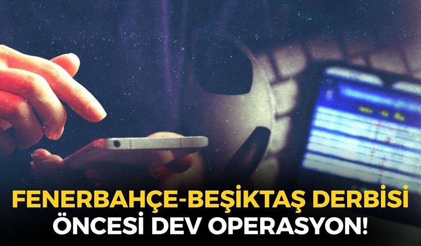 SON DAKİKA Bakan Gürlek açıkladı: Fenerbahçe-Beşiktaş derbisi öncesi dev operasyon!