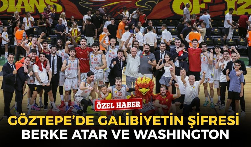 Göztepe’de galibiyetin şifresi: Berke Atar’ın bloğu ve Washington’un üçlüğü