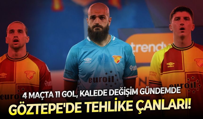 Göztepe'de tehlike çanları: 4 maçta 11 gol, kalede değişim gündemde