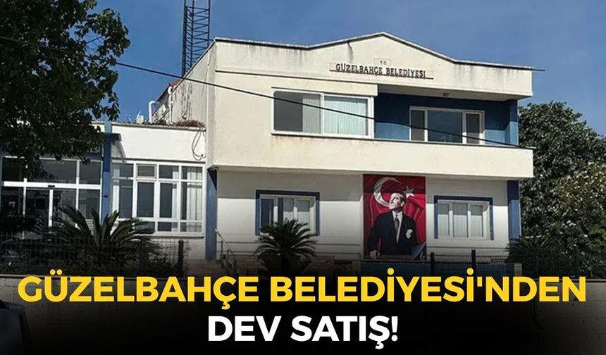 Güzelbahçe Belediyesi'nden dev satış: 4 taşınmaz ihaleye çıkıyor!