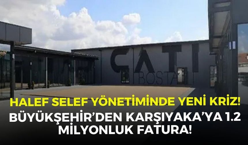 Halef selef yönetiminde yeni kriz! Büyükşehir’den Karşıyaka’ya 1.2 milyonluk fatura!