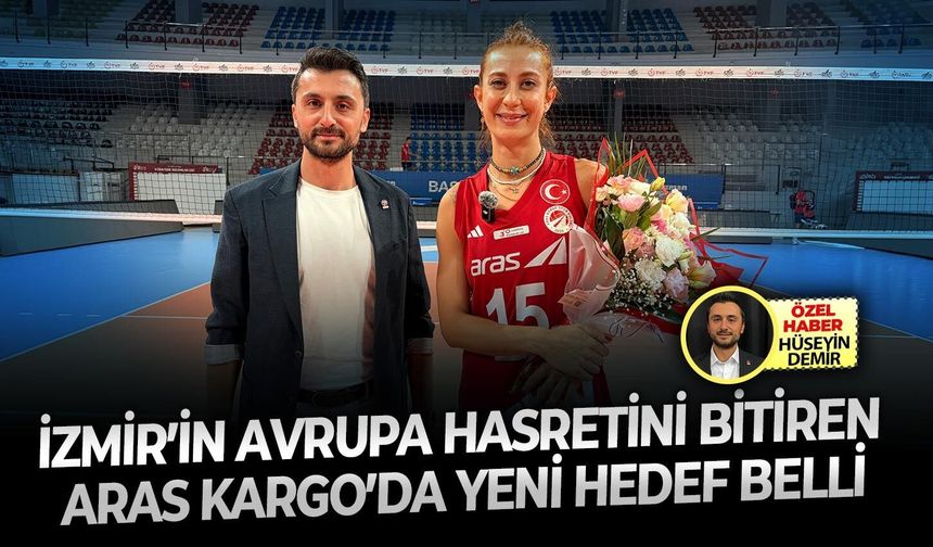 İzmir’in Avrupa hasretini bitiren Aras Kargo’da yeni hedef belli