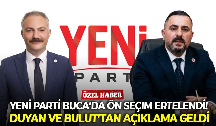 YENİ Parti Buca’da ön seçim ertelendi! Duyan ve Bulut’tan açıklama geldi