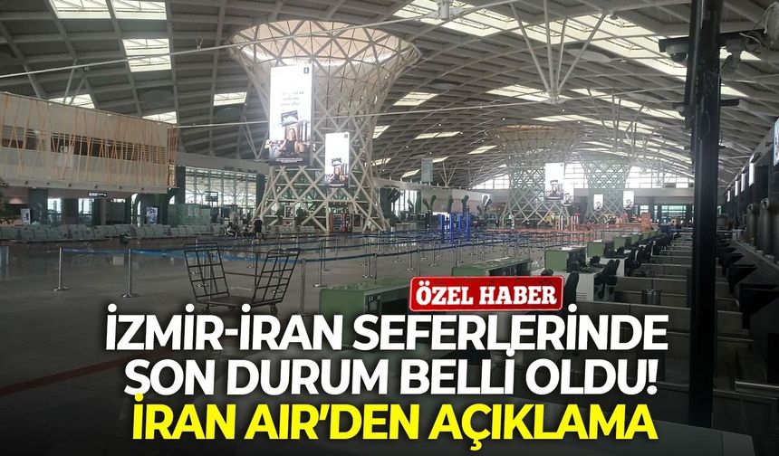 İzmir-İran seferlerinde son durum belli oldu! Iran Air’den açıklama