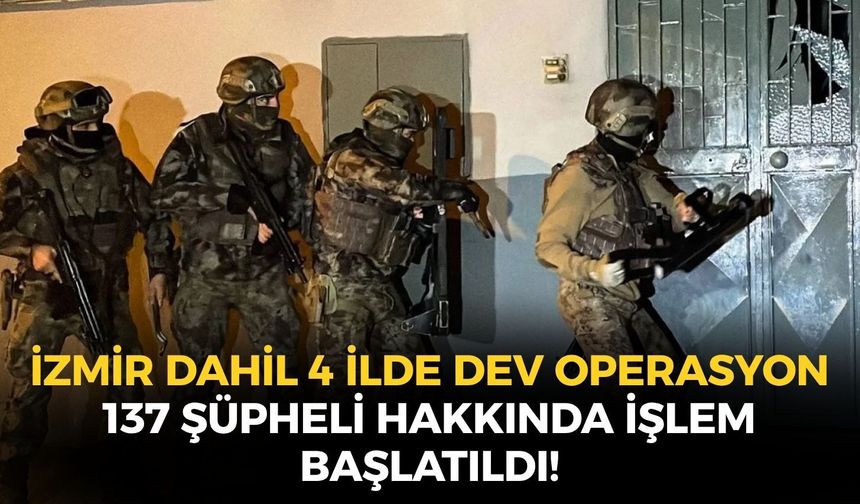 SON DAKİKA İzmir dahil 4 ilde dev operasyon! Bakan Gürlek açıkladı: 137 şüpheli hakkında işlem başlatıldı!