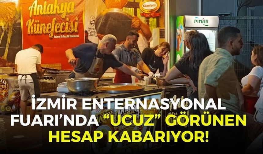 İzmir Enternasyonal Fuarı’nda “ucuz” görünen hesap kabarıyor!