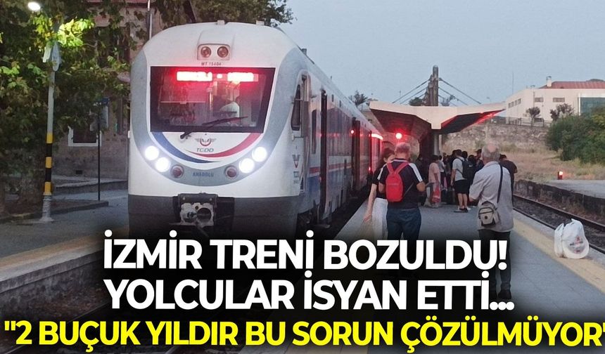 İzmir treni bozuldu! Yolcular isyan etti..."2 buçuk yıldır bu sorun çözülmüyor"