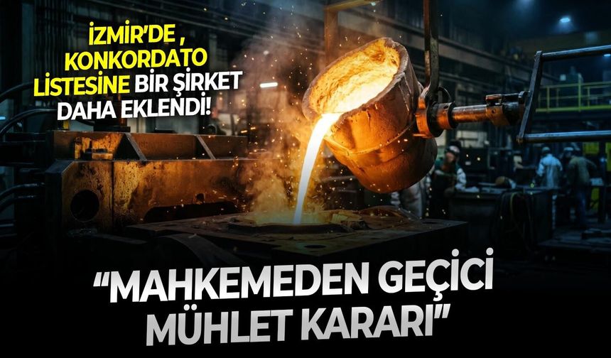 İzmir’de konkordato listesine bir şirket daha eklendi! Mahkemeden geçici mühlet kararı