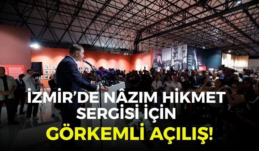 İzmir’de Nâzım Hikmet sergisi için görkemli açılış!