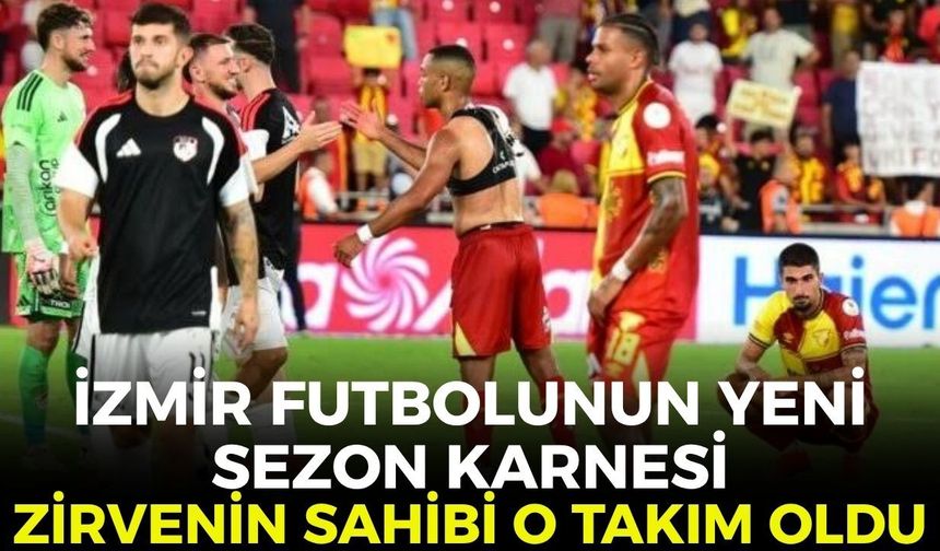 İzmir futbolunun yeni sezon karnesi! Zirvenin sahibi o takım oldu