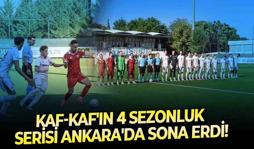 Kaf-Kaf'ın 4 sezonluk serisi Ankara'da sona erdi!