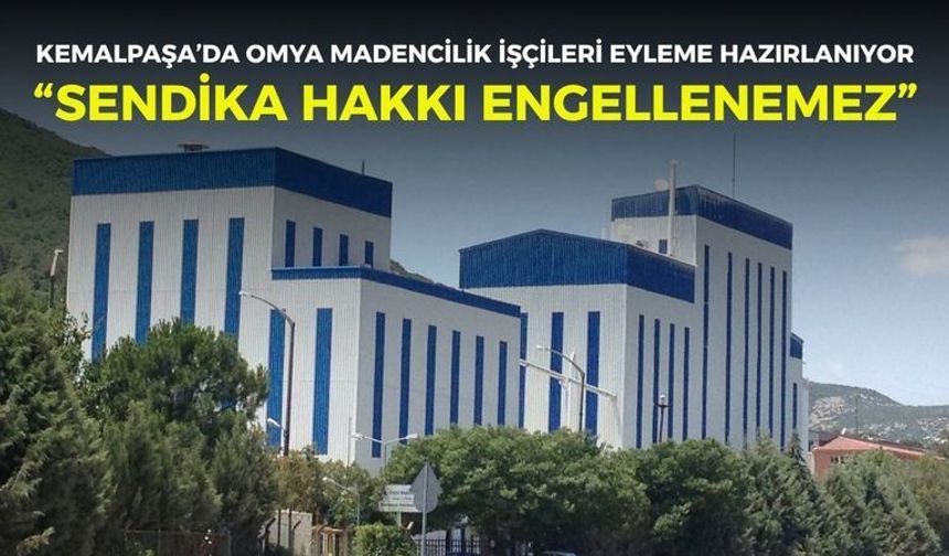 Kemalpaşa’da OMYA Madencilik işçileri eyleme hazırlanıyor: "Sendika hakkı engellenemez"