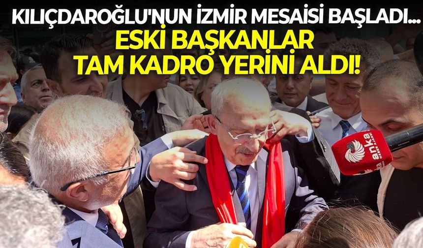 Kılıçdaroğlu'nun İzmir mesaisi başladı... Eski başkanlar tam kadro yerini aldı!