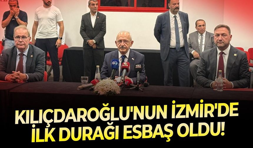 Kılıçdaroğlu'nun İzmir'de ilk durağı ESBAŞ oldu!