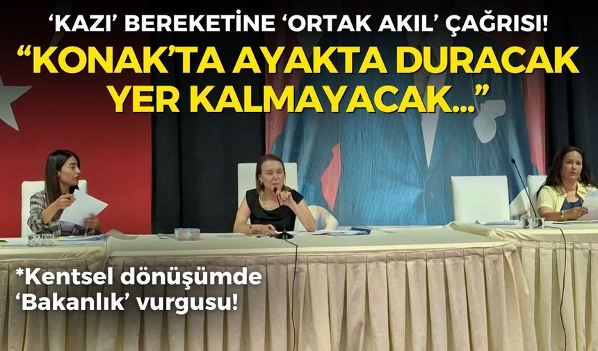 Konak’taki ‘kazı’ bereketine ‘ortak akıl’ çağrısı! Başkan Mutlu: Ayakta duracak yer kalmayacak!