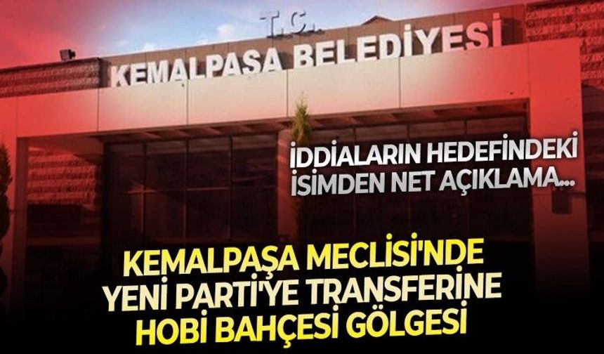 Kemalpaşa siyasetinde Dereköy'deki hobi bahçeleri üzerine transfer pazarlığı mı yapıldı? İddialara konu olan isimden açıklama var