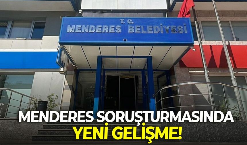 SON DAKİKA Menderes soruşturmasında yeni gelişme! 8 şüpheli tutuklama talebiyle sevk edildi